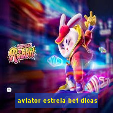 aviator estrela bet dicas